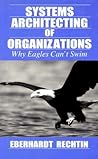 Systems Architecting of Organizations by Eberhardt Rechtin