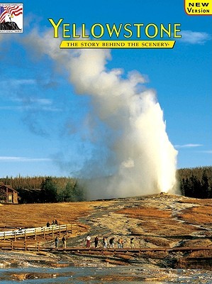 Yellowstone: The Story Behind the Scenery (Paperback)