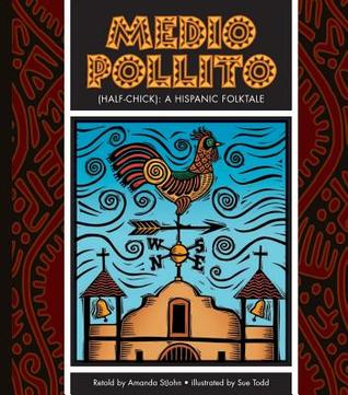 Medio Pollito/ Half-chick: A Mexican Folktale (Folktales from Around the World)