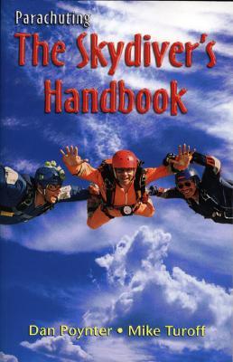 Parachuting: The Skydiver's Handbook