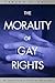 The Morality of Gay Rights:...