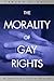 The Morality of Gay Rights by Carlos A. Ball