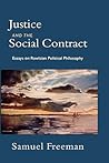 Justice and the Social Contract: Essays on Rawlsian Political Philosophy Justice and the Social Contract: Essays on Rawlsian Political Philosophy