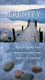 Serenity: Reflections and Scripture on the Serenity Prayer Serenity: Reflections and Scripture on the Serenity Prayer