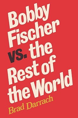 Bobby Fischer vs. the Rest of the World: Updated in 2009, with a New Foreword and scores of all 25 games between Fischer and Spassky, with diagrams and some chess analysis by Sam Sloan (Paperback)