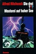 Die drei ???. Meuterei auf hoher See (Die drei Fragezeichen, #81).