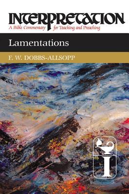 Lamentations: Interpretation: A Bible Commentary for Teaching and Preaching (Hardcover)
