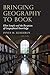 Bringing Geography to Book: Ellen Semple and the Reception of Geographical Knowledge (Tauris Historical Geographical Series)