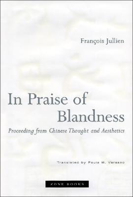 In Praise of Blandness: Proceeding from Chinese Thought and Aesthetics (Hardcover)