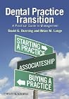 Dental Practice Transition: A Practical Guide to Management Dental Practice Transition: A Practical Guide to Management