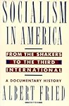 Socialism in America from the Shakers to the Third International: A Documentary History Socialism in America from the Shakers to the Third International: A Documentary History