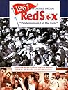 The 1967 Impossible Dream Red Sox: Pandemonium on the Field
