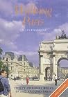 Walking Paris : Thirty Original Walks In and Around Paris