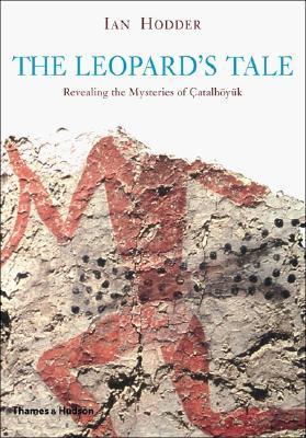 The Leopard's Tale: Revealing the Mysteries of Çatalhöyük (Hardcover)