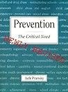 Prevention: The Critical Need Prevention: The Critical Need