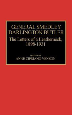 General Smedley Darlington Butler: The Letters of a Leatherneck, 1898-1931 (Hardcover)