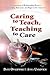 Caring To Teach, Teaching To Care: The Importance Of Relationship, Respect, Responsibility, Relevance, And Rigor In The Classroom