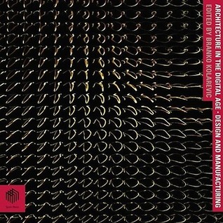 Architecture in the Digital Age: Design And Manufacturing (Paperback)