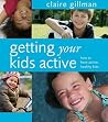 Getting Your Kids Active Getting Your Kids Active