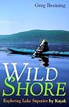 Wild Shore: Exploring Lake Superior by Kayak