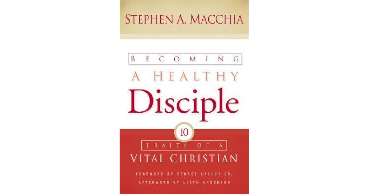 Becoming a Healthy Disciple: Ten Traits of a Vital Christian by Stephen ...