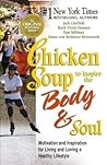 Chicken Soup to Inspire the Body & Soul: Motivation and Inspiration for Living and Loving a Healthy Lifestyle (Chicken Soup for the Soul) Chicken Soup to Inspire the Body & Soul: Motivation and Inspiration for Living and Loving a Healthy Lifestyle (Chicken Soup for the Soul)