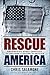Rescue America: Our Best America Is Only One Generation Away