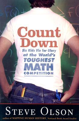 Count Down: Six Kids Vie for Glory at the World's Toughest Math Competition (Hardcover)