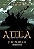 Attila: The Barbarian King Who Challenged Rome