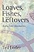 Loaves, Fishes, And Leftovers by Ted Loder