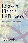 Loaves, Fishes, And Leftovers: Sharing Faith's Deep Questions