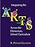 Integrating the Arts Across the Elementary School Curriculum