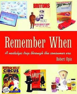Remember When: A Nostalgic Trip Through the Consumer Era (Hardcover)