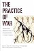 The Practice of War: Produc...