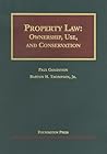Property Law: Ownership, Use, and Conservation (University Casebook Series) Property Law: Ownership, Use, and Conservation (University Casebook Series)