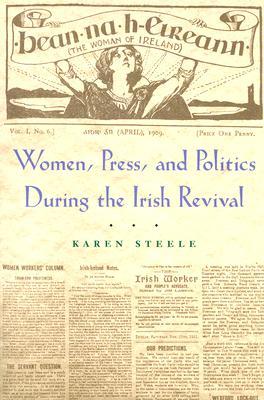 Women, Press, and Politics During the Irish Revival (Irish Studies)