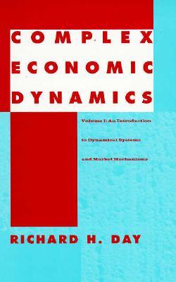 Complex Economic Dynamics, Vol. 1: An Introduction to Dynamical Systems and Market Mechanisms