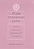 Pure Unlimited Love: An Ete...