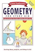 Janice VanCleave's Geometry for Every Kid: Easy Activities that Make Learning Geometry Fun