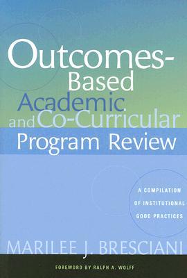 Outcomes-Based Academic and Co-Curricular Program Review [OP]: A Compilation of Institutional Good Practices (Paperback)