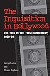 The Inquisition in Hollywood: Politics in the Film Community, 1930-60