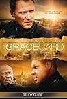 The Grace Card: Study Guide - Official Movie Resource from The Grace Card The Grace Card: Study Guide - Official Movie Resource from The Grace Card