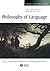 The Blackwell Guide to the Philosophy of Language (Blackwell Philosophy Guides)