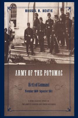 The Army of the Potomac: Birth of Command, November 1860-September 1861