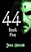 44: Book Five (44, #5)