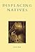 Displacing Natives: The Rhetorical Production of Hawai'i