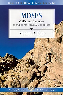 Moses: Calling and Character (LifeGuide Bible Studies)