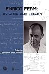 Enrico Fermi: His Work and Legacy