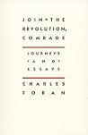 Join the Revolution, Comrade: Journeys and Essays Join the Revolution, Comrade: Journeys and Essays
