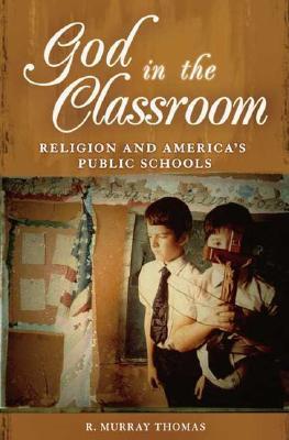 God in the Classroom: Religion and America's Public Schools (Hardcover)